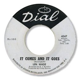 Len Wade - It Comes And It Goes (Dial)